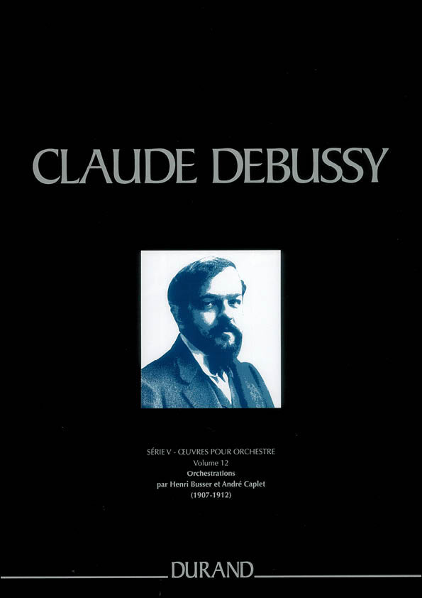 Debussy: Orchestrations by Henri Busser & André Caplet