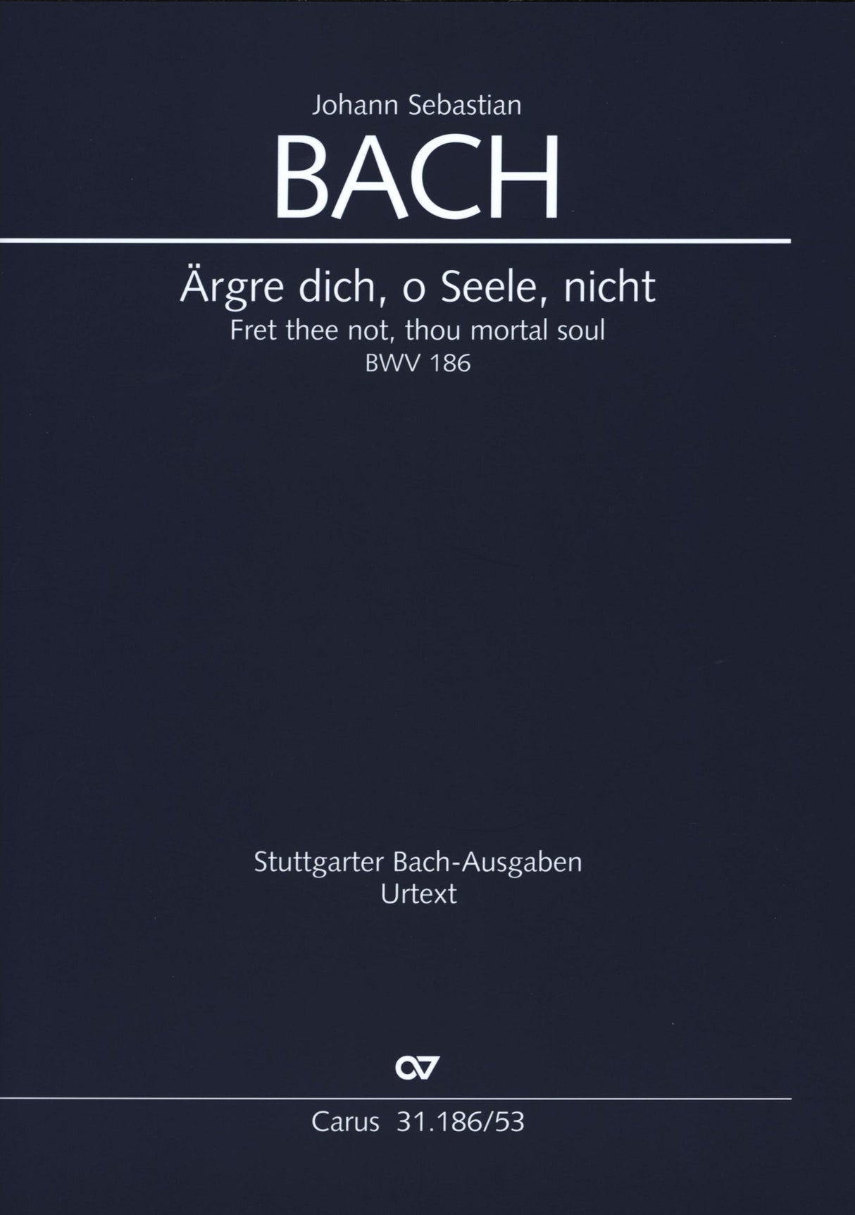 Bach: Ärgre dich, o Seele, nicht, BWV 186