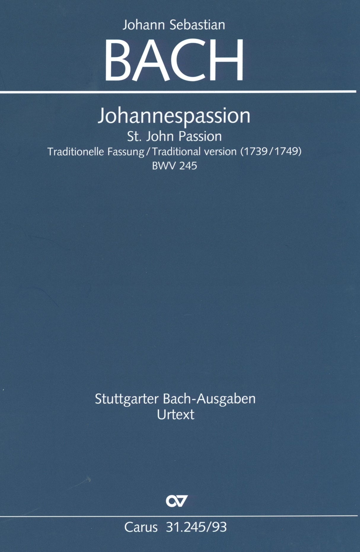 Bach: St. John Passion, BWV 245 (1739, No. 1749 Version)