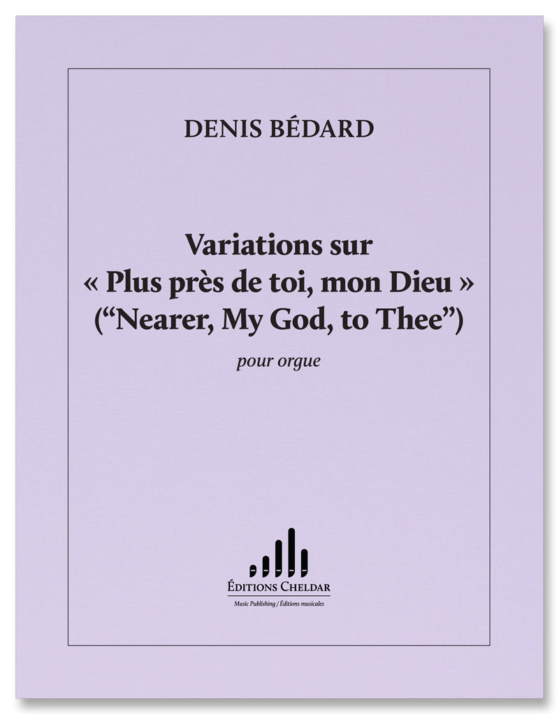 Bédard: Variations on "Plus près de toi, mon Dieu"
