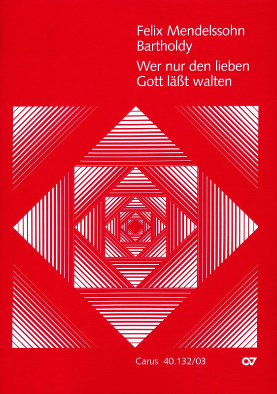 Mendelssohn: Wer nur den lieben Gott läßt walten, MWV A 7