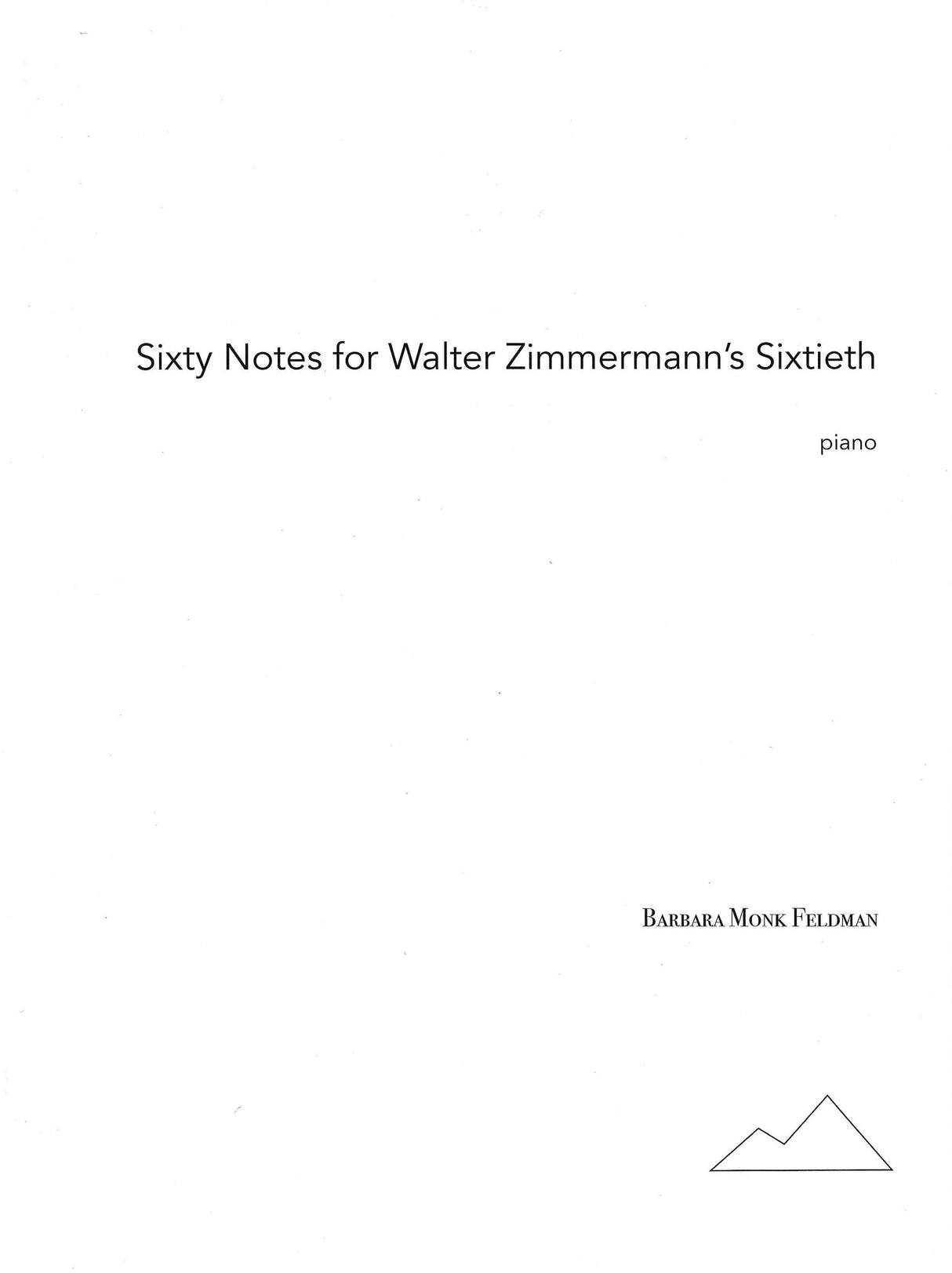 Monk Feldman: 60 Notes for Walter Zimmerman's Sixtieth