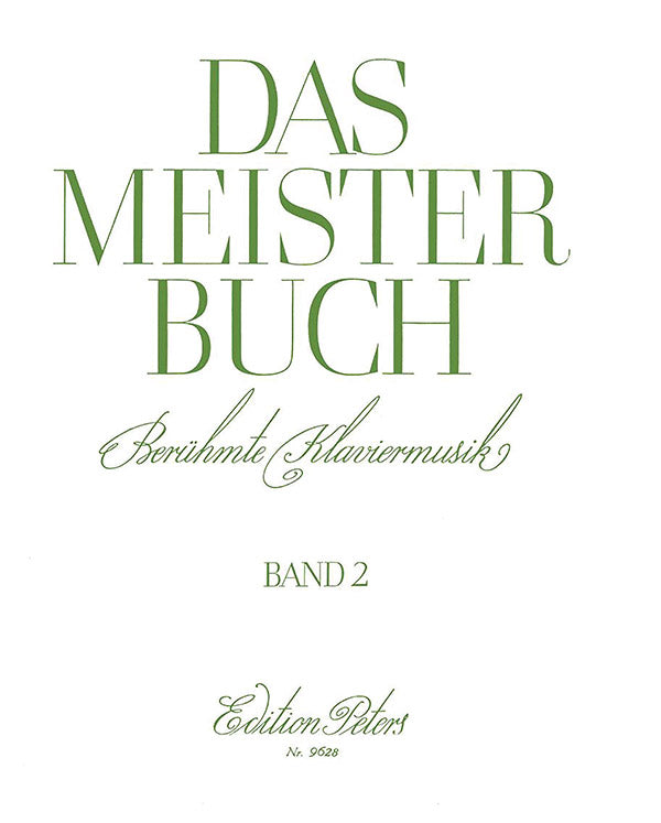 Das Meisterbuch: A Collection of Famous Piano Music from 3 Centuries - Volume 2