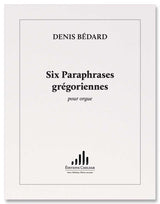 Bédard: 6 Paraphrases grégoriennes