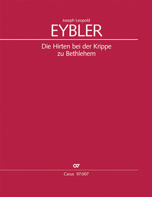 Eybler: Die Hirten bei der Krippe zu Bethlehem