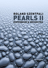Szentpali: Pearls II (arr. for euphonium & orchestra)