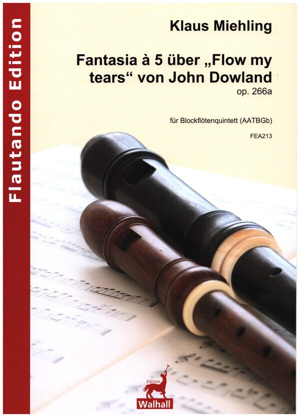 Miehling: Fantasia à 5 über "Flow my tears" von John Dowland, Op. 266a
