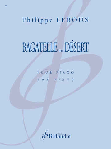 Leroux: Bagatelle... Désert
