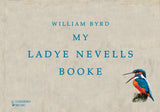 Byrd: My Ladye Nevells Book