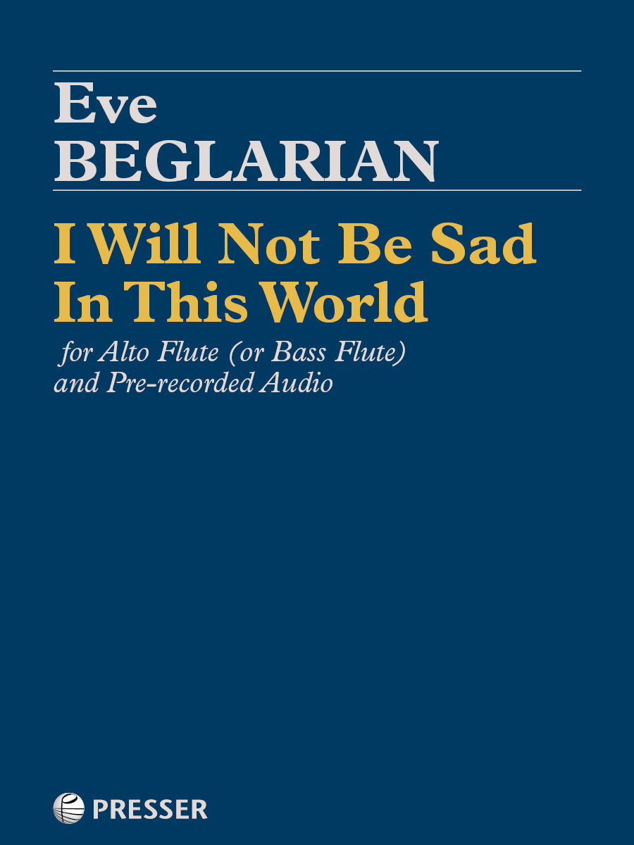 Beglarian: I Will Not Be Sad in This World