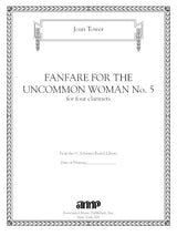 Tower: Fanfare for the Uncommon Woman No. 5 (Version for 4 Clarinets)
