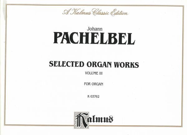 Pachelbel: Selected Organ Works - Volume III