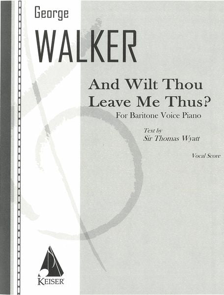 Walker: And Wilt Thou Leave Me Thus