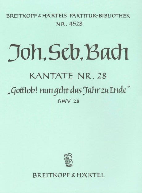 Bach: Gottlob! nun geht das Jahr zu Ende, BWV 28 - Cantata for the Sunday after Christmas
