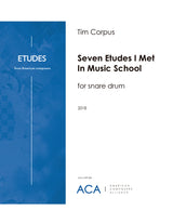 Corpus: Seven Etudes I Met in Music School