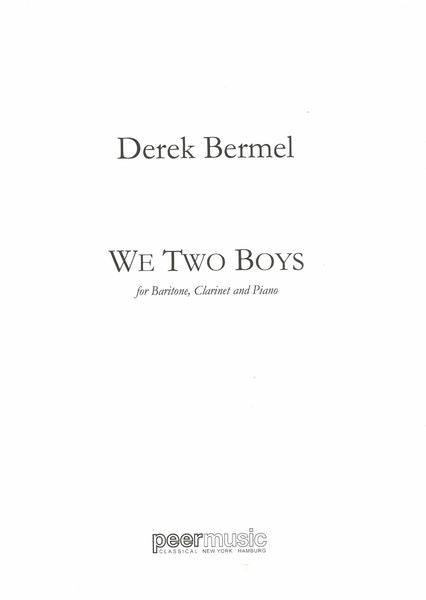 Bermel: We Two Boys (Version for Baritone, Clarinet, & Piano)