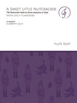 Tchaikovsky: A Sweet Little Nutcracker (arr. for 2 flutes)