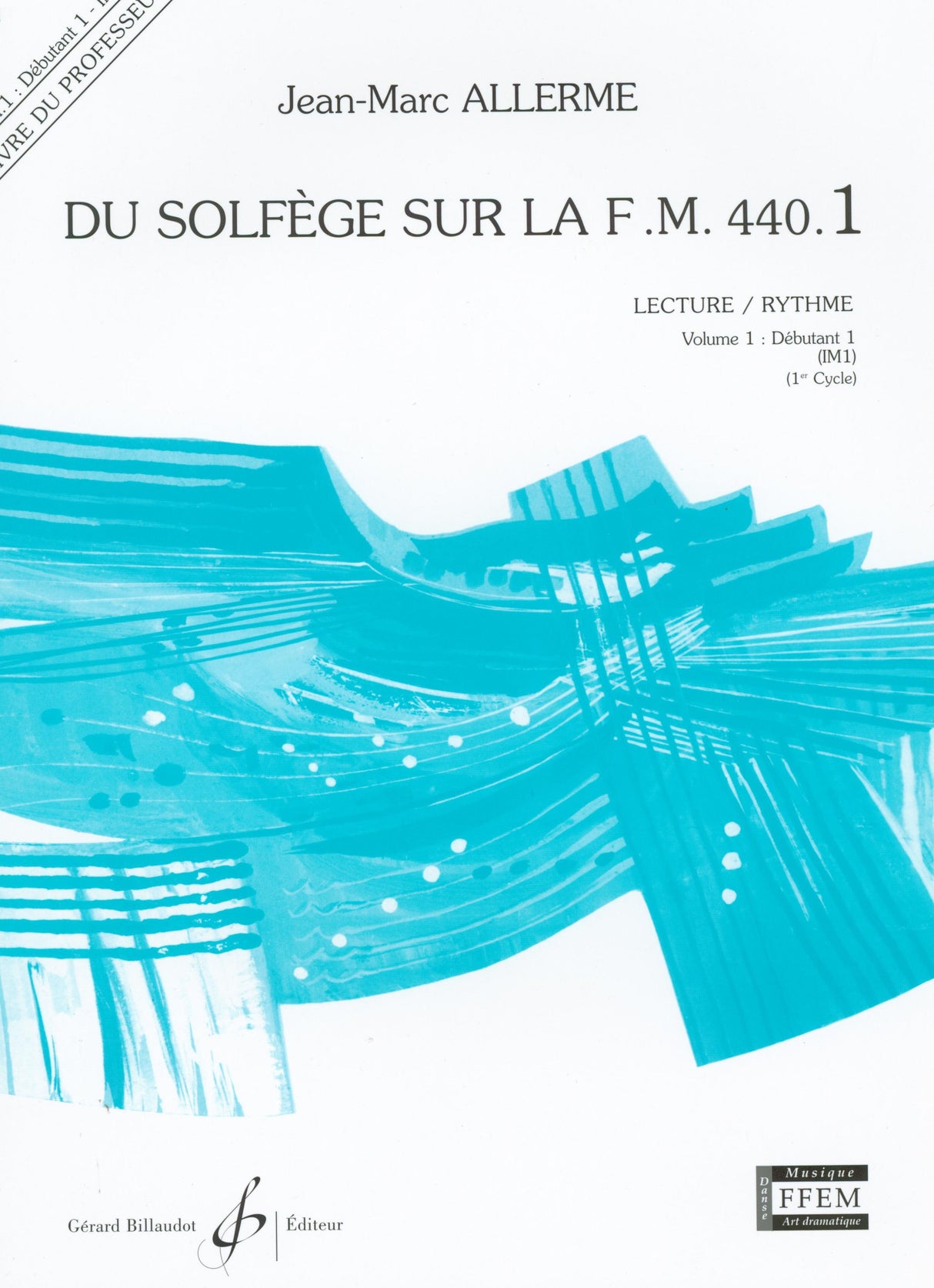 Du Solfège sur la F.M. 440 - Volume 1 (Débutant 1 - IM 1)