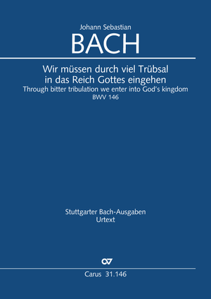 Bach: Wir müssen durch viel Trübsal, BWV 146