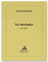 Bédard: 6 Interludes