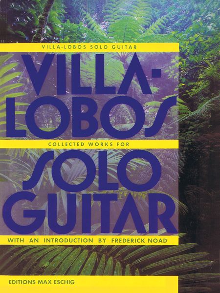 Villa-Lobos: Collected Works for Solo Guitar