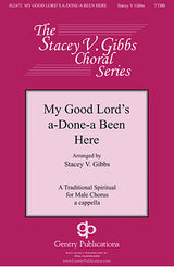 My Good Lord's a-Done-a Been Here (arr. for TTBB)
