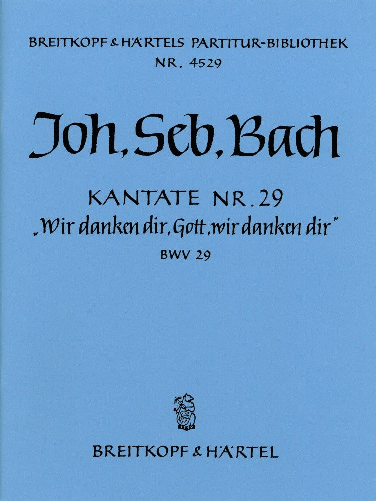 Bach: Wir danken dir, Gott, wir danken dir, BWV 29 - Cantata for a Town Council Inauguration