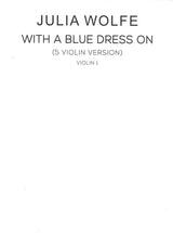 Wolfe: With a Blue Dress On - Version for 5 Violins