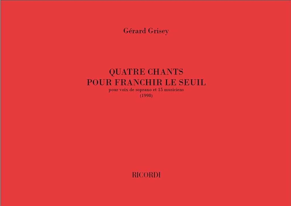 Grisey: Quatre Chants Pour Franchir Le Seuil