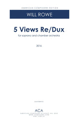 Rowe: 5 Views Re/Dux (Version for Soprano & Chamber Orchestra)