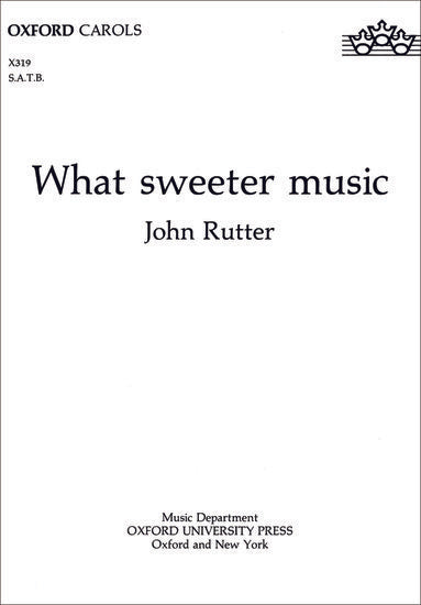 Rutter: What Sweeter Music