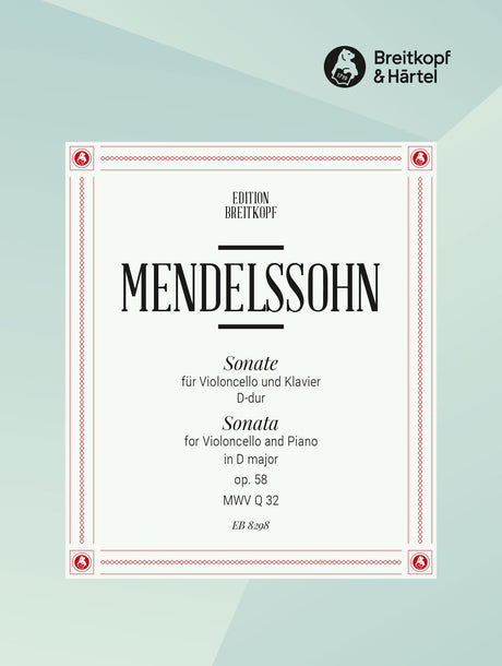 Mendelssohn: Cello Sonata No. 2 in D Major, MWV Q 32, Op. 58