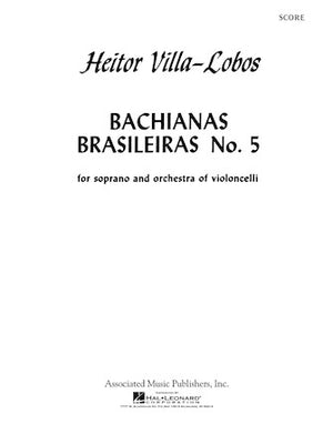 Villa-Lobos: Bachianas Brasileiras No. 5