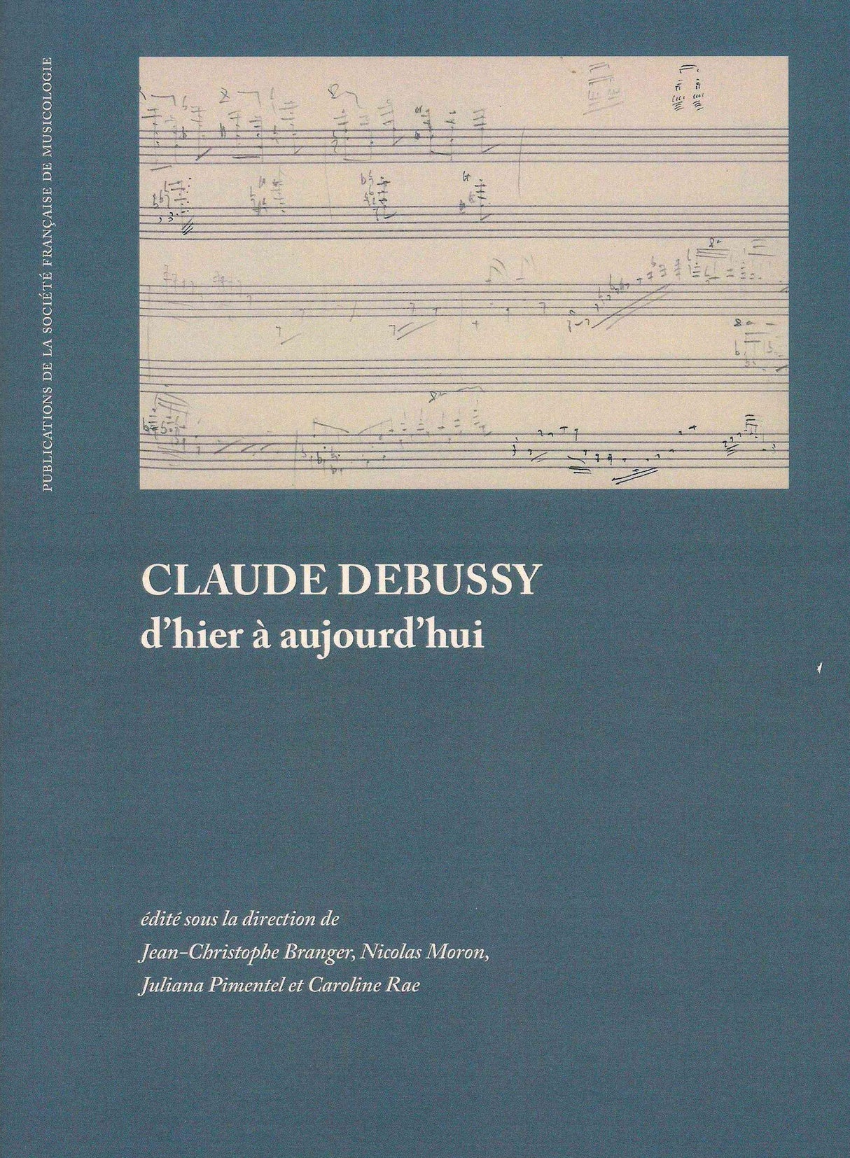 Claude Debussy: D'Hier à Aujourd'Hui.