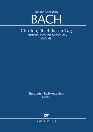 Bach: Christen, ätzet diesen Tag, BWV 63