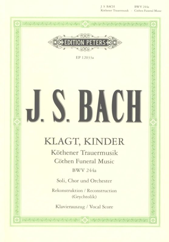 Bach: Klagt, Kinder, klagt es aller Welt, BWV 244a