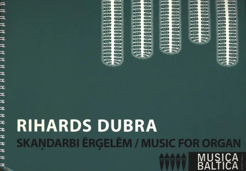 Dubra: Skaņdarbi Ērģelēm (Music for Organ)