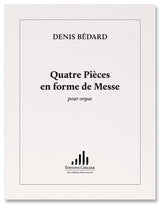 Bédard: Quatre Pièces en forme de Messe