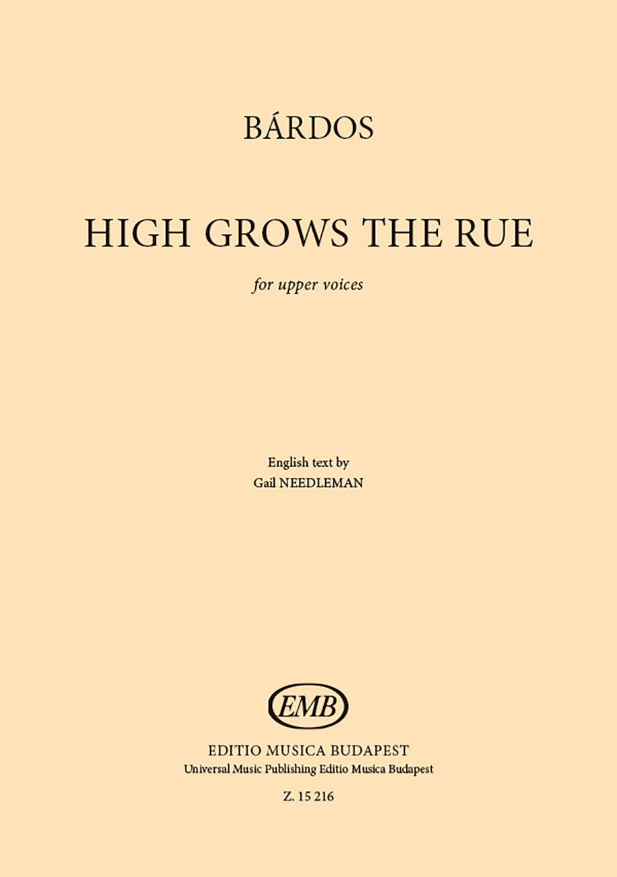 Bárdos: High Grows the Rue
