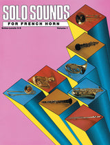 Solo Sounds for French Horn - Volume I, Levels 3-5