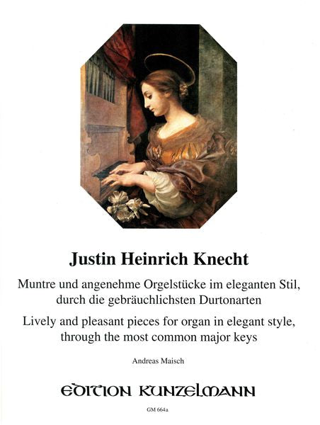 Knecht: Lively and Pleasant Pieces for Organ in Elegant Style, Through the Most Common Major Keys