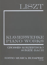 Liszt: Grosses Konzertsolo, Sonata, B-A-C-H