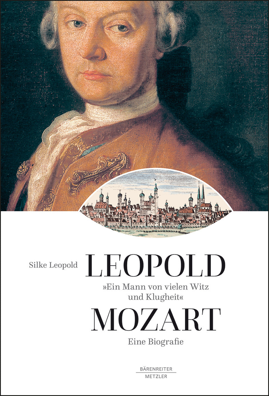 Leopold Mozart: Ein Mann von vielen Witz and Klugheit