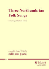 Three Northumbrian Folk Songs (arr. for cello & piano)