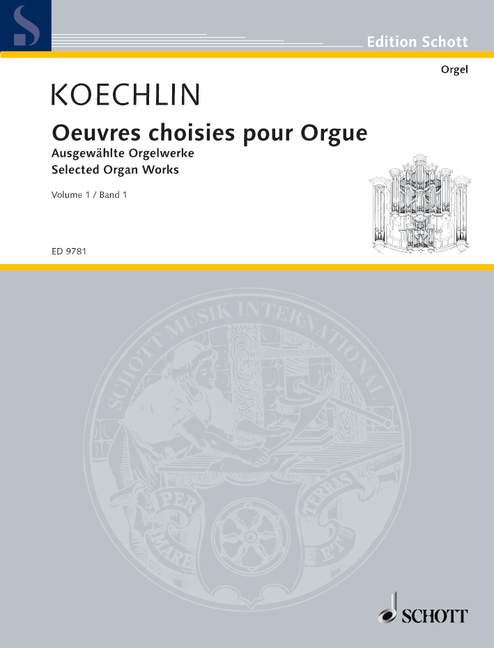 Koechlin: Selected Organ Works - Volume 1