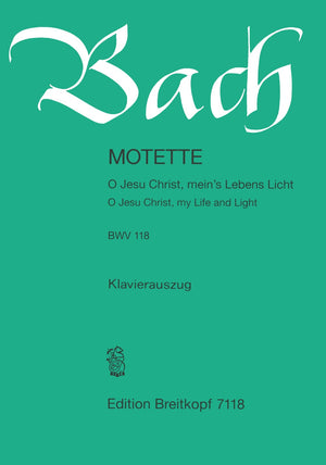 Bach: O Jesu Christ, meins Lebens Licht, BWV 118