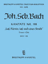 Bach: Lass, Fürstin, lass noch einen Strahl, BWV 198