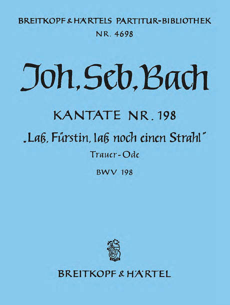 Bach: Lass, Fürstin, lass noch einen Strahl, BWV 198