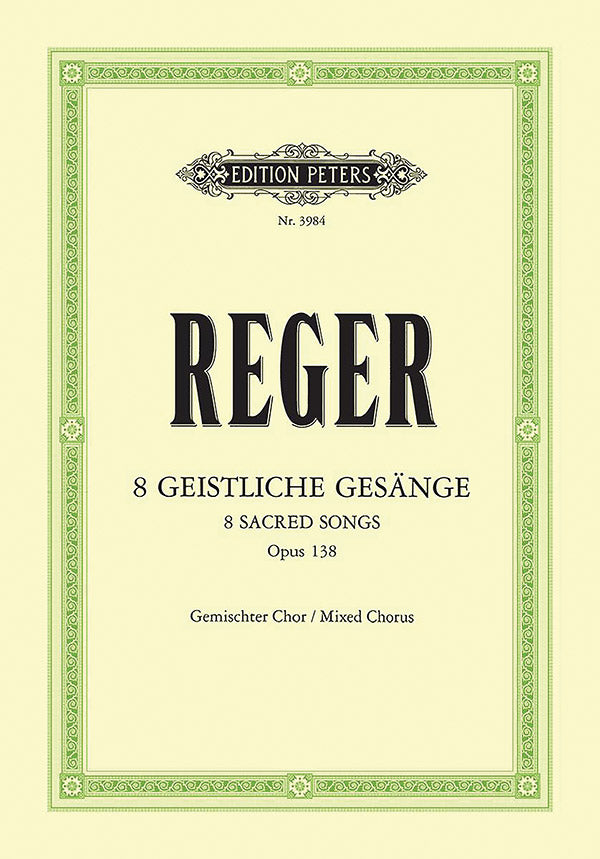 Reger: 8 Geistliche Gesänge, Op. 138