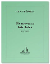 Bédard: 6 nouveaux Interludes